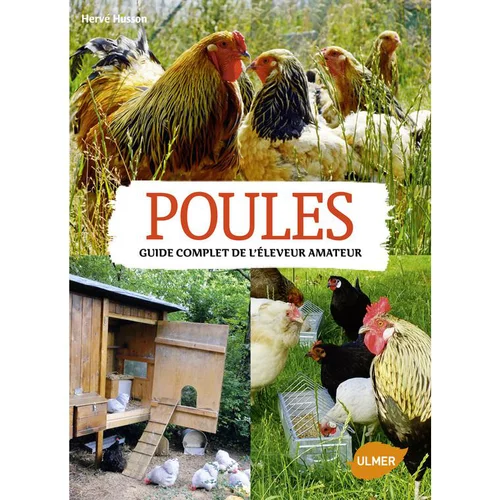 Poules. Guide Pratique de l’Eleveur Amateur 256 pages Éditions Eugène ULMER