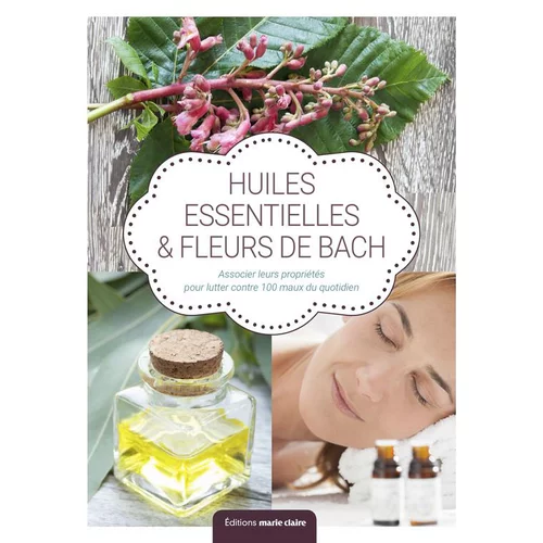 Fleurs de Bach et huiles essentielles aux éditions Marie-Claire
