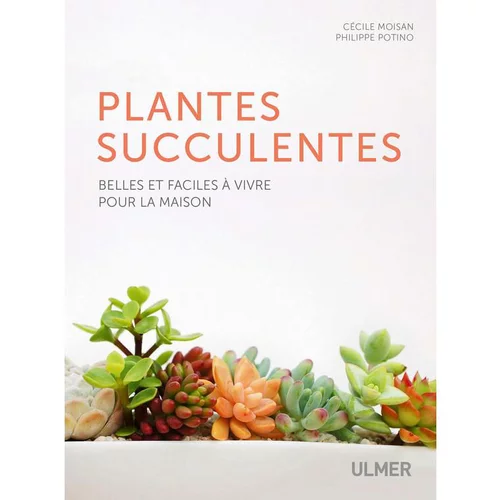 Plantes Succulentes Faciles à Vivre 222 pages Éditions Eugen ULMER