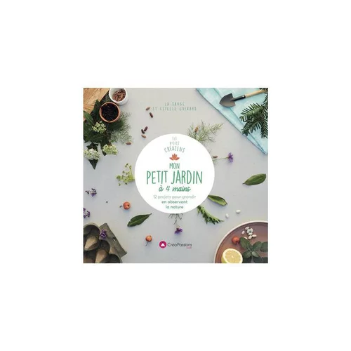 Le livre " Mon petit jardin a 4 mains - 12 projets pour grandir en obse " aux Éditions- Creapassions