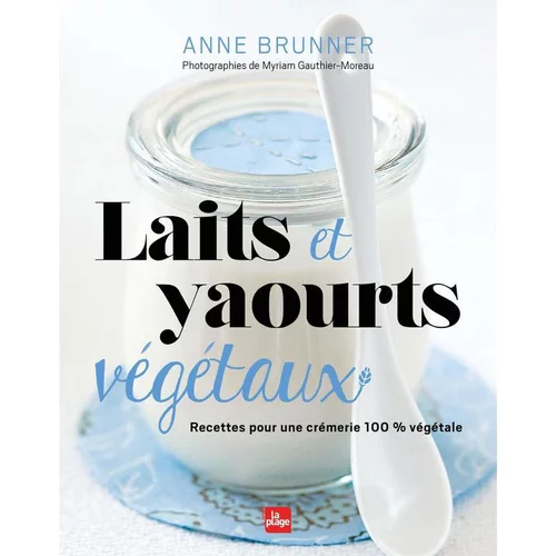 Livre "Laits et yaourts végétaux" aux Éditions La Plage
