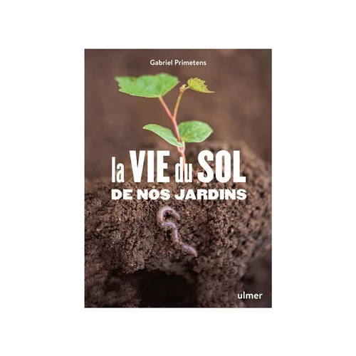 Livre La vie du sol au jardin aux Éditions Ulmer - 255 pages