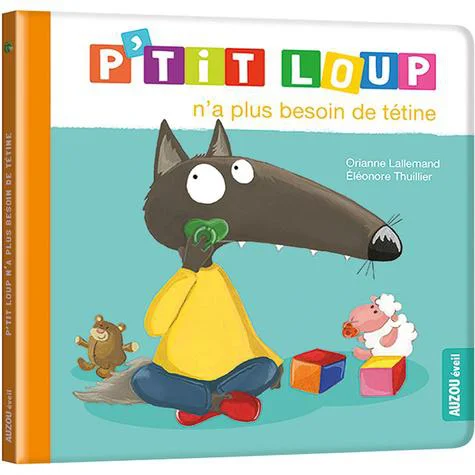 Livre "P’tit loup n’a plus besoin de tétine" aux Éditions Auzou collection éveil