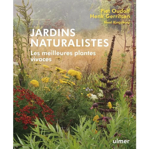 Jardins naturaliste, Les Meilleures plantes vivaces Editions Ulmer