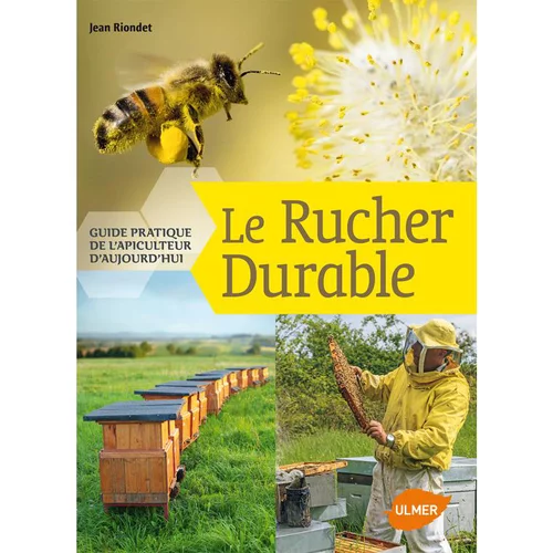 Rucher Durable- Guide Pratique de l’Apiculteur d’Aujourd’hui 272 pages Éditions Eugène ULMER
