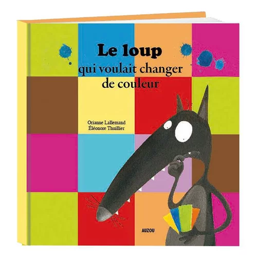 Le loup qui voulait changer de couleur. Editions Auzou