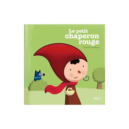 Le Petit Chaperon Rouge Contes et Comptines à Toucher 1 à 3 ans Éditions Milan