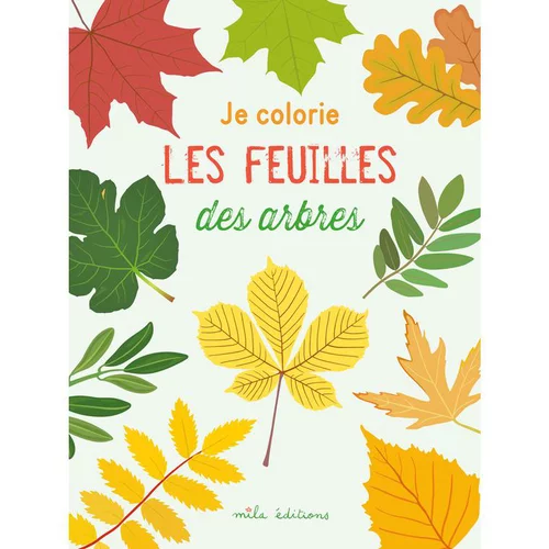 Le livre " Je colorie les feuilles des arbres " aux Éditions Mila
