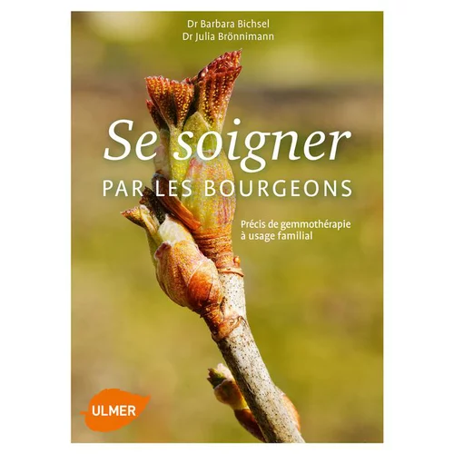 Se Soigner par les Bourgeons. Précis de Gemmothérapie à Usage Familial 144 pages Éditions Eugen ULMER