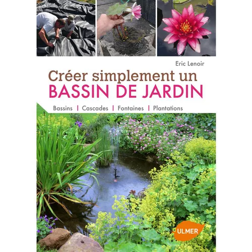 Créer Simplement un Bassin de Jardin 144 pages Éditions Eugène ULMER