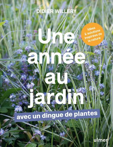 Livre Une année au jardin avec un dingue de plantes aux Éditions Ulmer - 320 pages